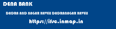 DENA BANK  DADRA AND NAGAR HAVELI DADRANAGAR HAVELI    ifsc code